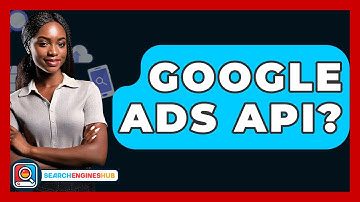 Google Ads API? - SearchEnginesHub.com
