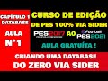 PES 2021 - CURSO DE EDIÇÃO DE PES - CRIANDO UMA DATABASE DO ZERO (CAPÍTULO 1 AULA N°1) AULA GRATUÍTA