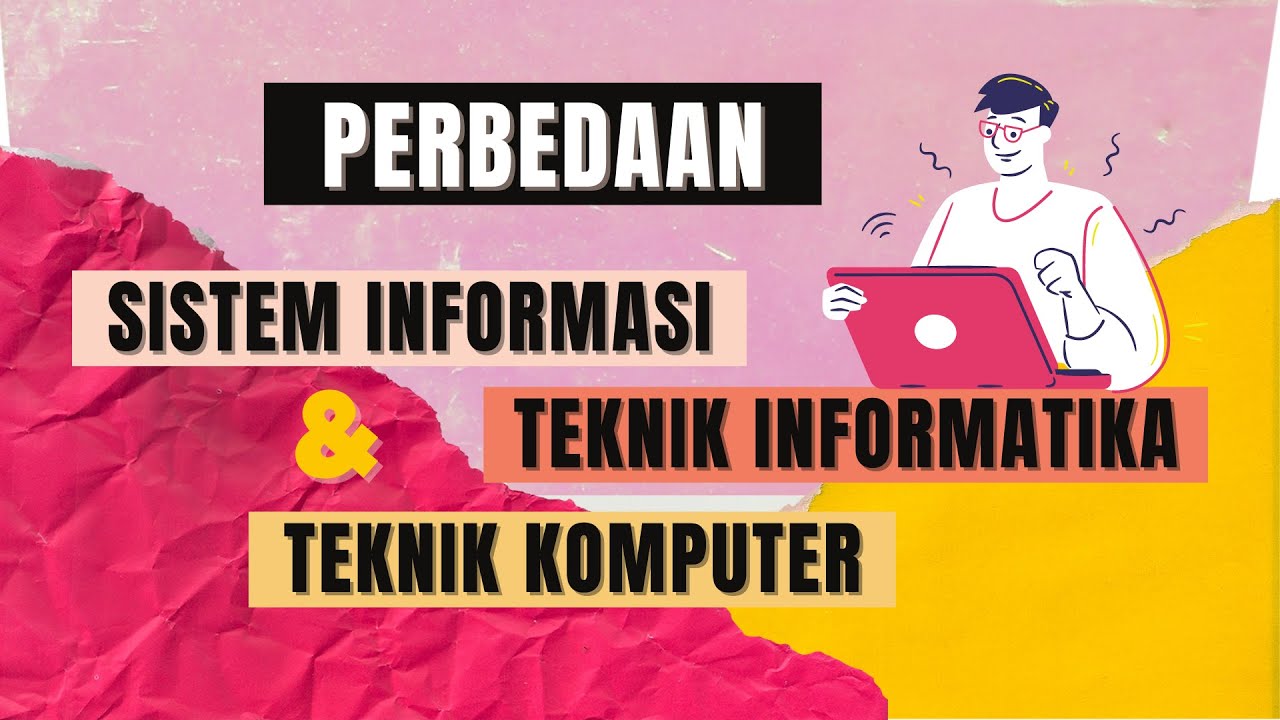 Perbedaan Sistem Informasi, Teknik Informatika, dan Teknik Komputer