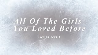 All Of The Girls You Loved Before - Taylor Swift | Song Lyrics Video