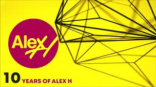 10 Years Of Alex H (3 Hour Mix) Part II