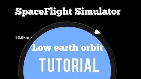 SpaceFlight Simulator Low Earth Orbit Tutorial