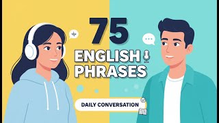 75 English Phrases for Daily Conversation | Everyday English Listening & Speaking Practice | Podcast