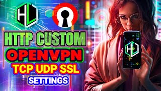 Complete Guide: OpenVPN TCP, UDP and SSL Configuration on HTTP CUSTOM VPN screenshot 2