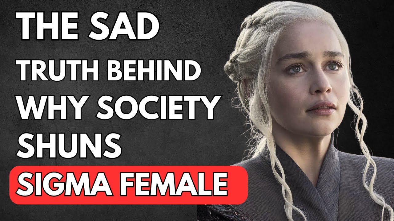 The Sad Truth Behind Why Society Shuns SIGMA FEMALE - YouTube