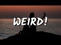 YUNGBLUD - Weird! (Lyrics)