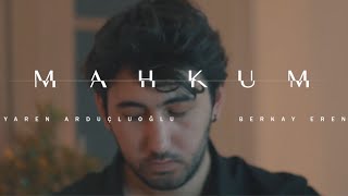 Yaren Arduçluoğlu & Berkay Eren - MAHKUM (Performance Video) Resimi