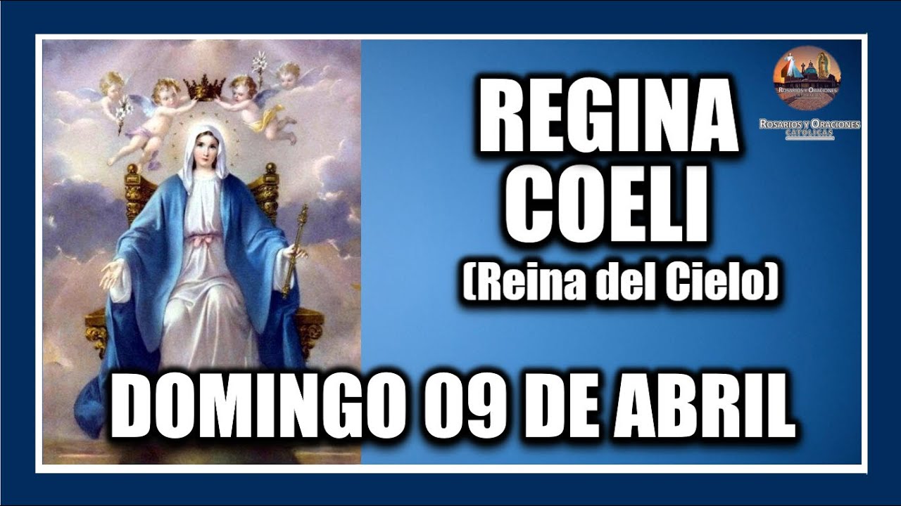 REGINA COELI DE HOY DOMINGO 09 DE ABRIL DE 2023 REINA DEL CIELO