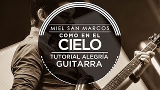 " TUTORIAL ALEGRÍA GUITARRA " Album Como en el Cielo - Miel San Marcos chords