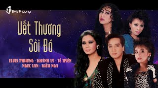 Vết Thương Sỏi Đá (Tuyển Tập) | Elvis Phương, Khánh Ly, Lê Uyên, Ngọc Lan, Kiều Nga | Nhạc Tình