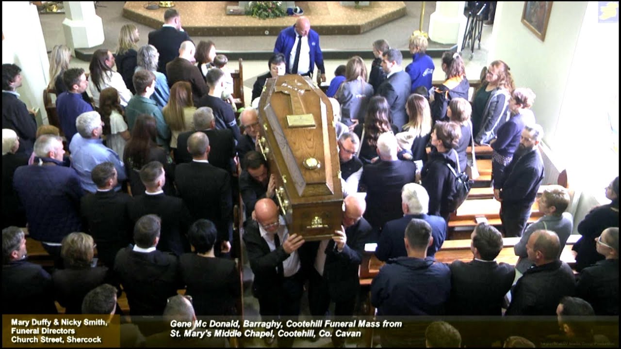 Gene Mc Donald, Barraghy, Cootehill Funeral Mass from St. Mary's Middle Chapel, Cootehill, Co. Cavan