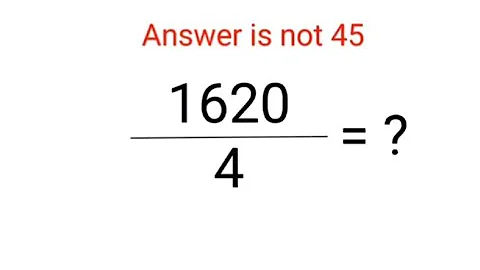 1620÷4 The answer is not 45. 99% failed! Can you do it? #math #logicalstation #mathproblem #math