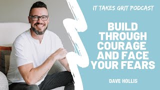 Famous Build Through Courage and Face Your Fears with Dave Hollis Wealth