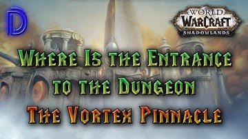 The Vortex Pinnacle Entrance Dungeon