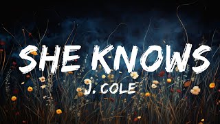 J. Cole - She Knows (Lyrics) \\