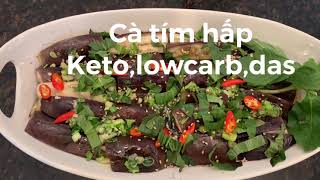 Cà tím hấp mỡ hành.Món ăn Keto, lowcarb,Das.Ăn ngon-eo thon