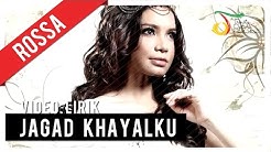 ROSSA - Jagad Khayalku | Video Lirik  - Durasi: 4:29. 