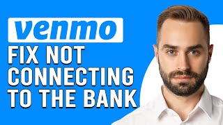 How To Fix Venmo Won't Connect To Bank (How To Troubleshoot Venmo Not Connecting To The Bank)