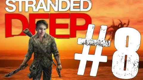 Stranded Deep | Part 8 | REVENGE ON THE SHARKS!!!