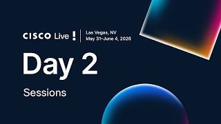 Day 2: Cisco Live 2026 Las Vegas | Sessions