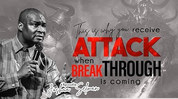 THIS IS WHY YOU RECEIVE ATTACK WHEN BREAKTHROUGH IS COMING | APOSTLE JOSHUA SELMAN