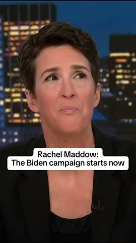 Rachel Maddow: The Biden campaign starts now