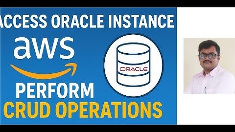 Access Oracle Instance & Perform CRUD Operations in AWS RDS 