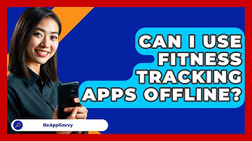 Can I Use Fitness Tracking Apps Offline? - Be App Savvy