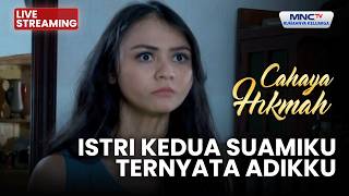 🔴 ISTRI KEDUA SUAMIKU TERNYATA ADIKKU | LIVE CAHAYA HIKMAH | 16 FEBRUARI 2026
