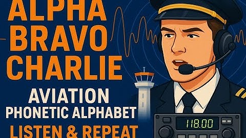 Aviation Phonetic Alphabet -  Listen and Repeat