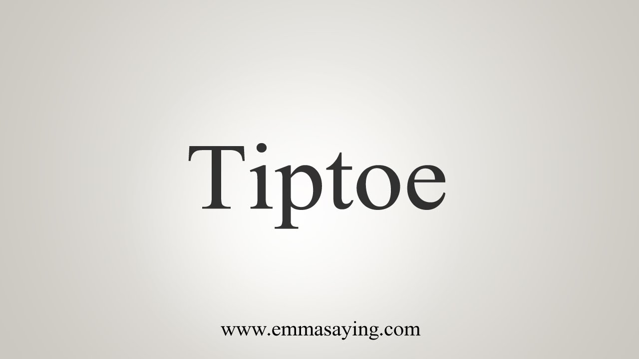 How To Say Tiptoe YouTube how-to-say-tiptoe-youtube