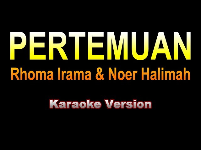 Rhoma Irama u0026 Noer Halimah - PERTEMUAN | Karaoke dangdut version class=