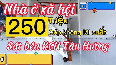 Nhà ở xã hội gần KCN Tân Hương Châu Thành Tiền Giang - Chuyên nhà giá rẻ dành cho quý A/C công nhân