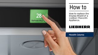 How to replace the Display Board of a Liebherr Monolith Appliance.