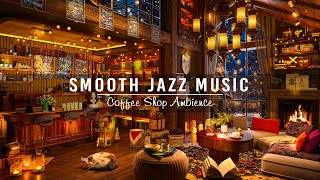 Smooth Jazz Instrumental Music  Cozy Coffee Shop Ambience ~ Relaxing Jazz Music to Work,Study,Focus