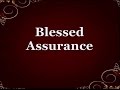 Blessed Assurance by Fanny Crosby - Worship Video Lyrics