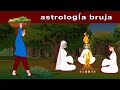 astrología bruja - witch astrology Story -historias para dormir - cuentos morales para niños