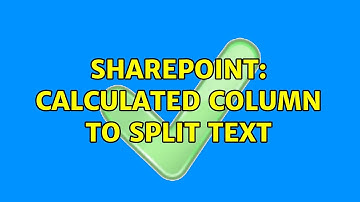 Sharepoint: Calculated column to Split text