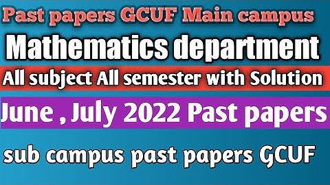 Past papers Math department GCUF Main campus Sub Campus June , July 2022 II Mathskillsets