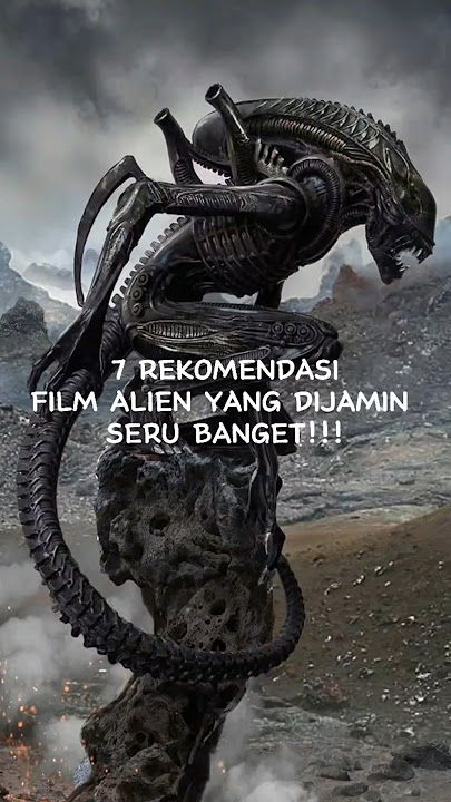 7 REKOMENDASI FILM ALIEN YANG DIJAMIN SERU BANGET!!!