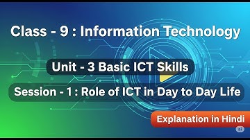 Class 9 IT Role of ICT in Day to Day life Explanation in Hindi |Part A Unit 3 Basic ICT skills
