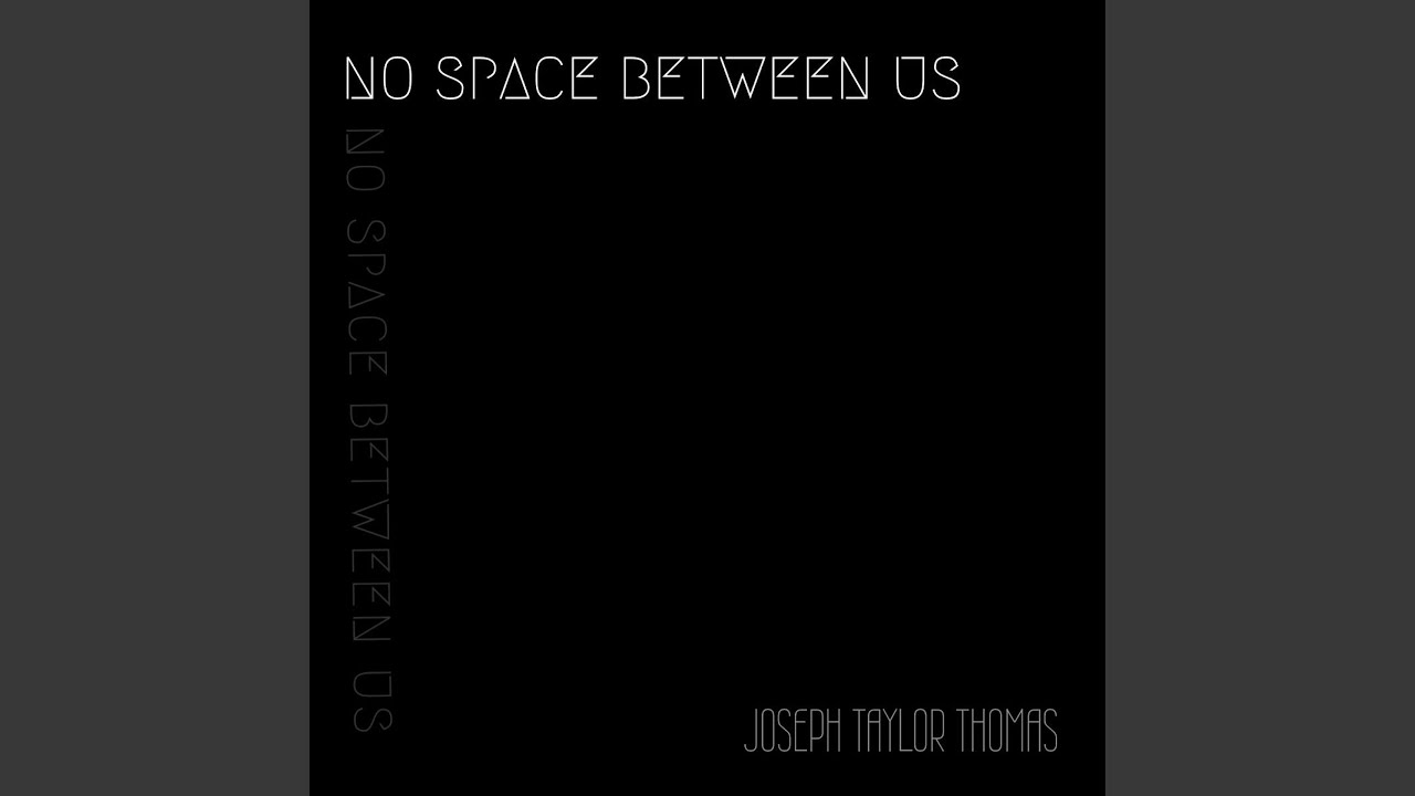 No Space Between Us - YouTube