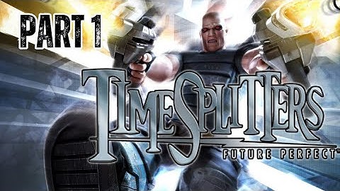 Timesplitters Future Perfect Part 1: Time To Split