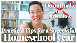 TIPS & PRACTICAL ADVICE FOR A SUCCESSFUL HOMESCHOOL YEAR // DO NOT MAKE MY HOMESCHOOLING MISTAKES