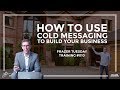 How To Build Your Business With Cold Messaging