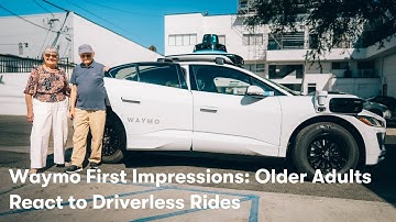 Waymo First Impressions: Older Adults React to Driverless Rides
