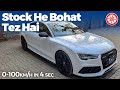 Audi RS7 Stock He Bohat Tez Hai!