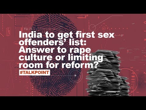 #TalkPoint: India's first sex offenders’ list: Answer to rape culture or limiting room for reform?