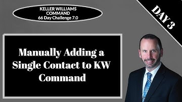 KW Command 66 Day Challenge 7.0 - Day 3 - Manually Adding a Single Contact to KW Command