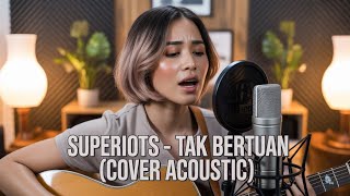 Superiorts  Tak Bertuan cover Acoustic By Tumbuh Dewasa Project 